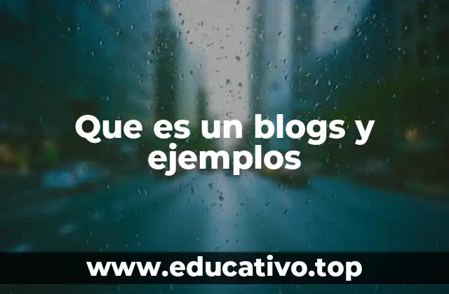 Que es un blogs y ejemplos
