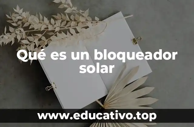 Qué es un bloqueador solar