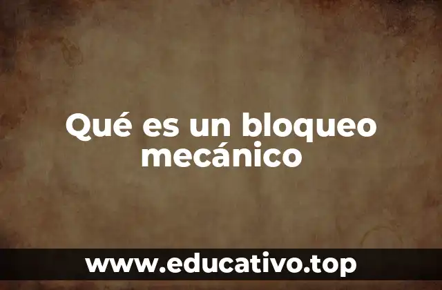 Qué es un bloqueo mecánico
