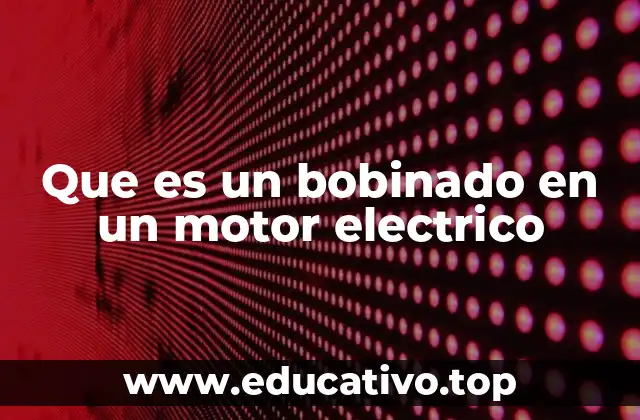 Que es un bobinado en un motor electrico