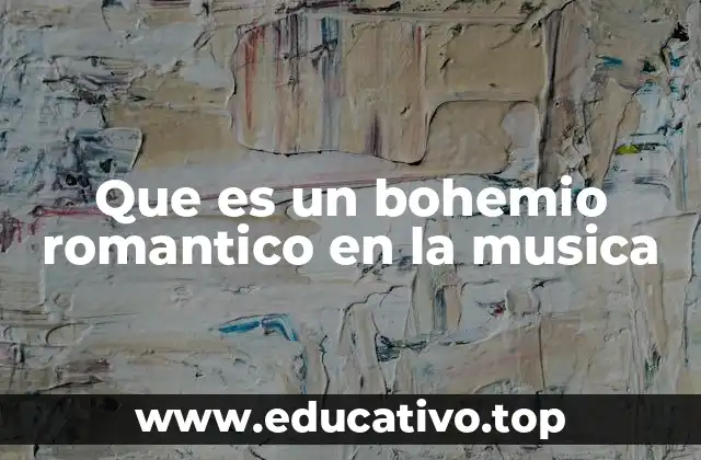 Que es un bohemio romantico en la musica