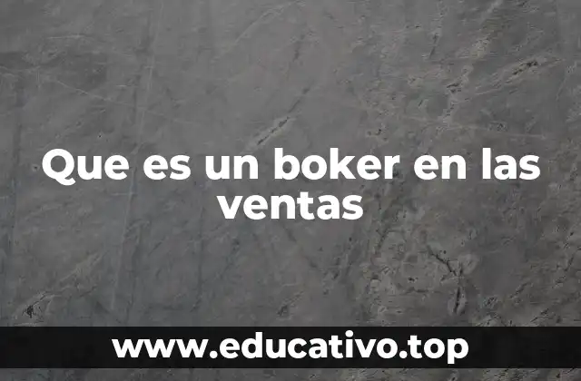 Que es un boker en las ventas