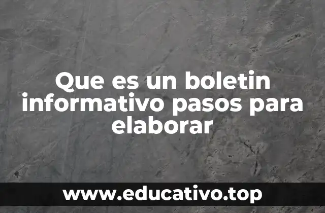 Que es un boletin informativo pasos para elaborar