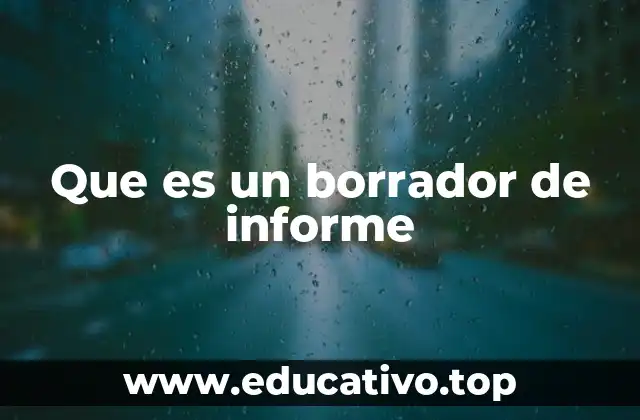 Que es un borrador de informe