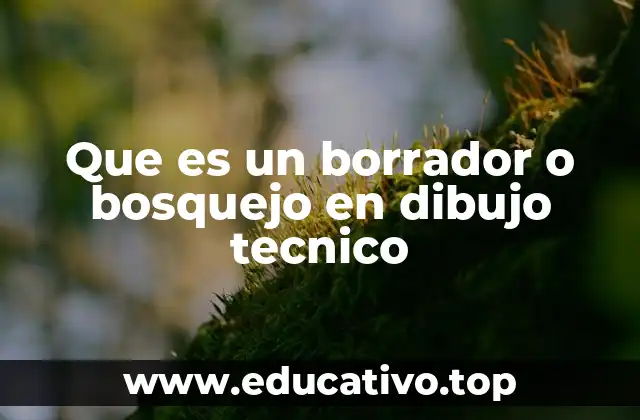 La importancia del bosquejo en el proceso técnico