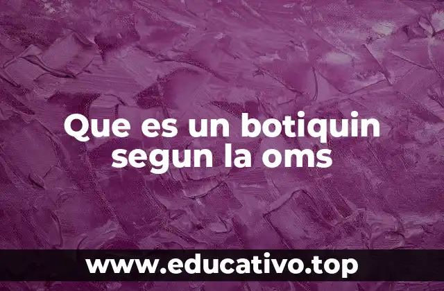 Que es un botiquin segun la oms