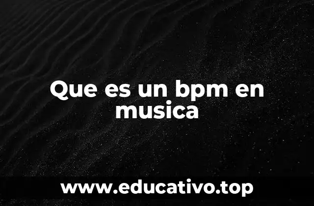 Que es un bpm en musica