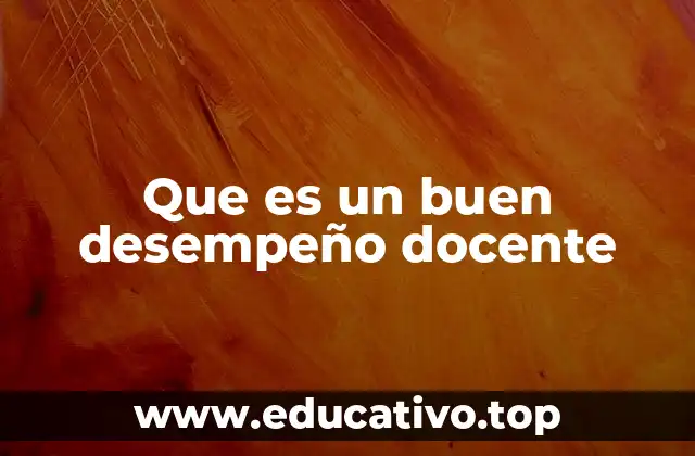 Que es un buen desempeño docente
