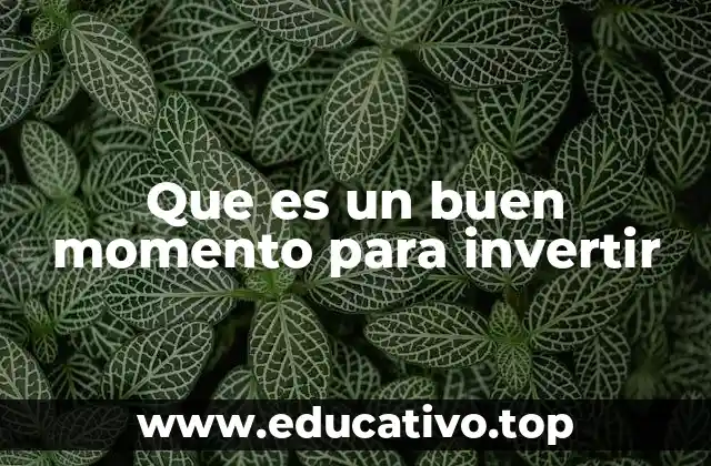Que es un buen momento para invertir