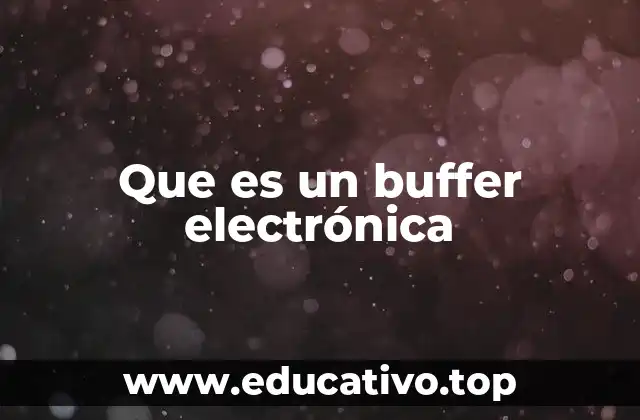 Funciones del buffer en los circuitos electrónicos