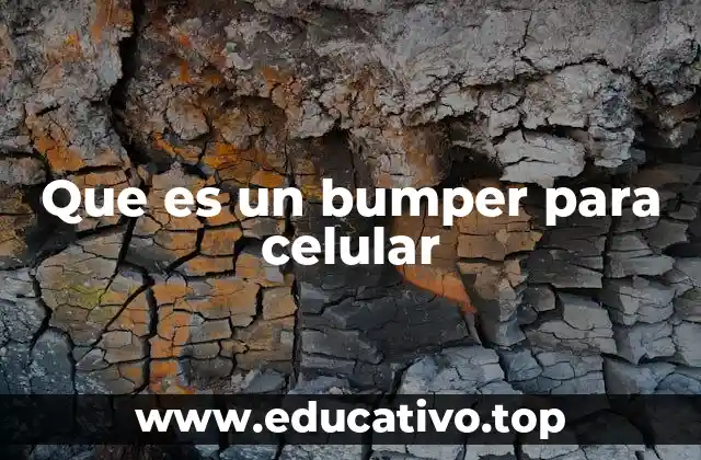 Que es un bumper para celular