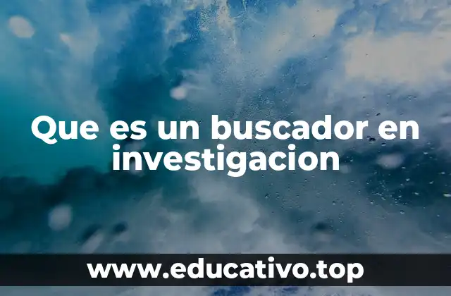 Que es un buscador en investigacion