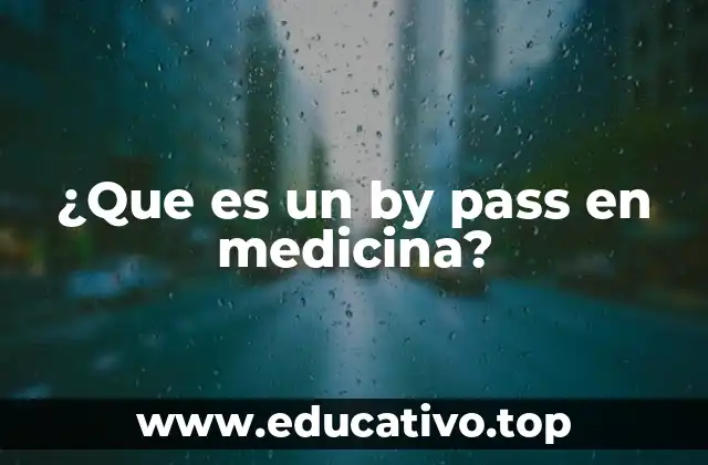¿Que es un by pass en medicina?