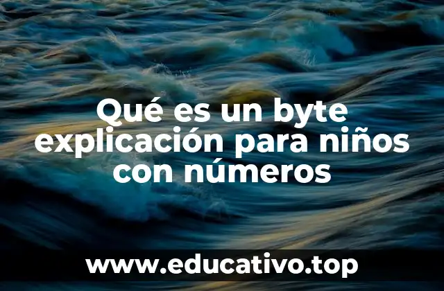 Qué es un byte explicación para niños con números