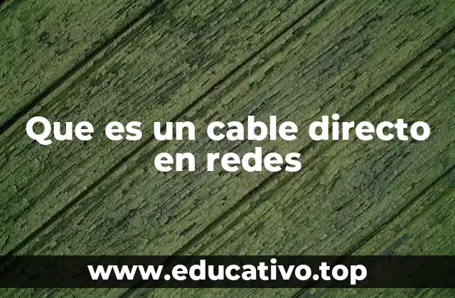 Que es un cable directo en redes