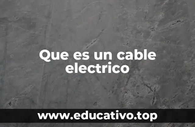 Que es un cable electrico