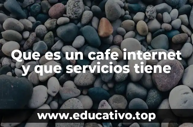 Que es un cafe internet y que servicios tiene