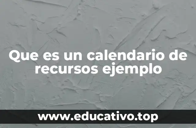 Que es un calendario de recursos ejemplo