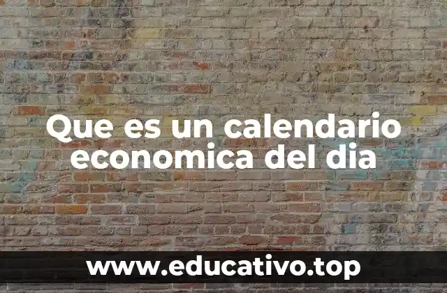 Que es un calendario economica del dia