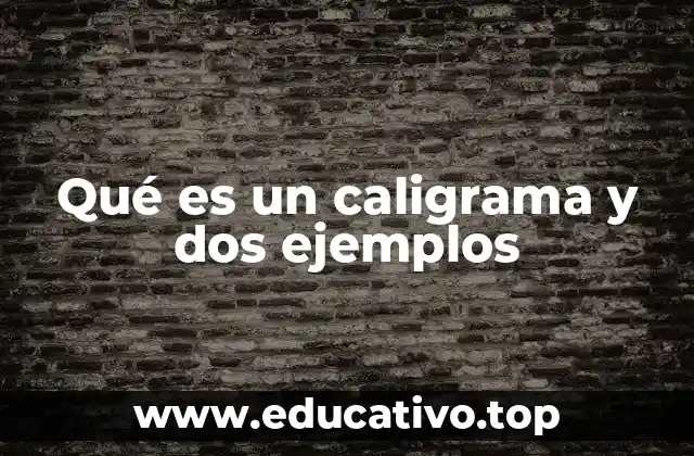 Qué es un caligrama y dos ejemplos