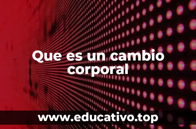 La evolución del cuerpo humano a lo largo de la vida