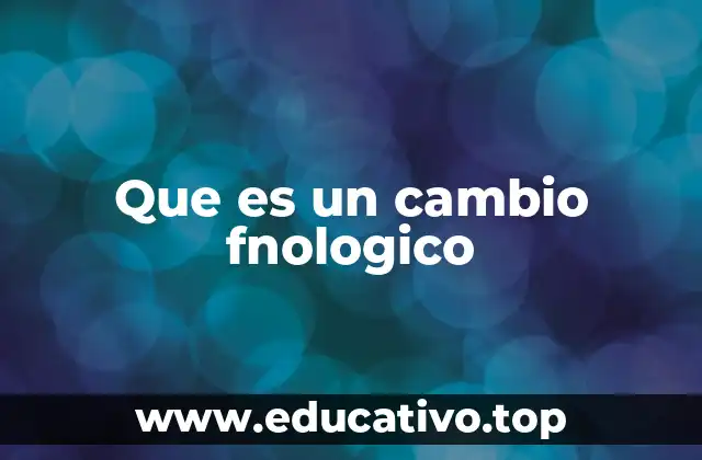 Que es un cambio fnologico