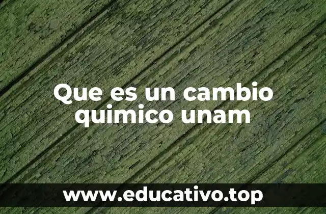 Que es un cambio quimico unam