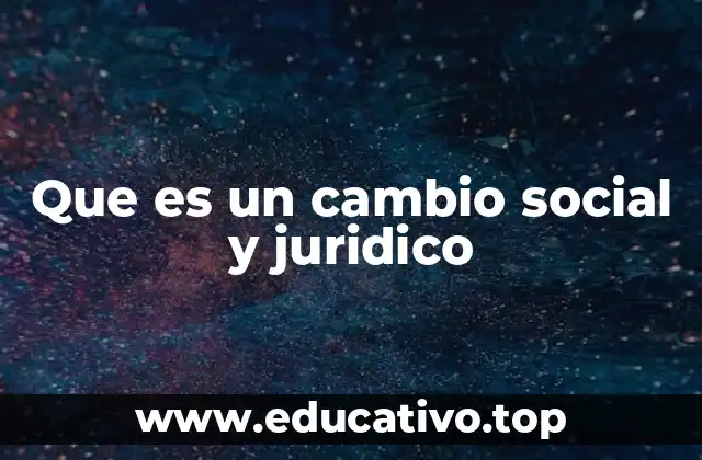 Que es un cambio social y juridico