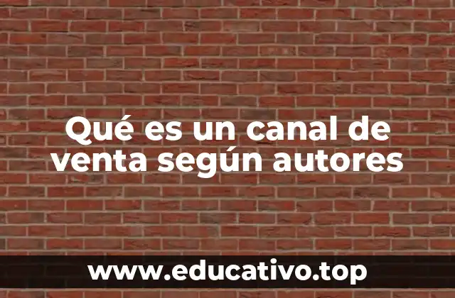 Qué es un canal de venta según autores