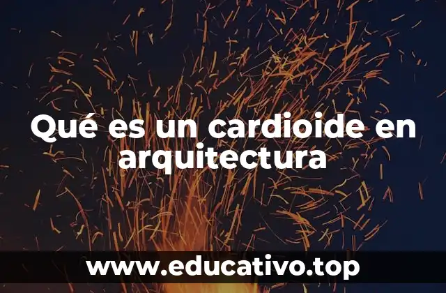 Qué es un cardioide en arquitectura