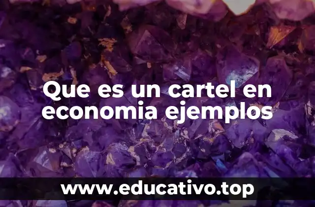 Que es un cartel en economia ejemplos