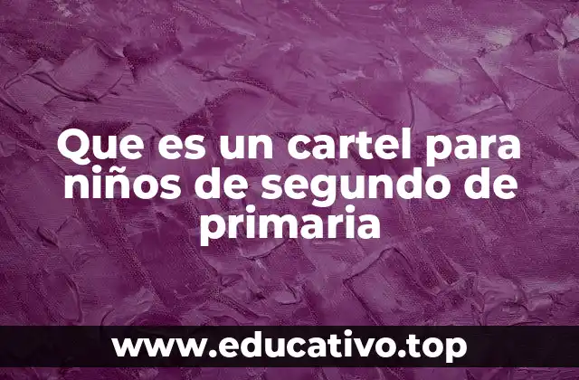 Que es un cartel para niños de segundo de primaria