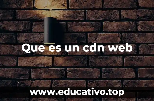 Que es un cdn web