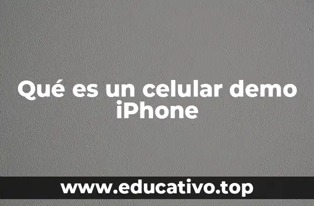 Qué es un celular demo iPhone