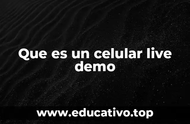 Que es un celular live demo