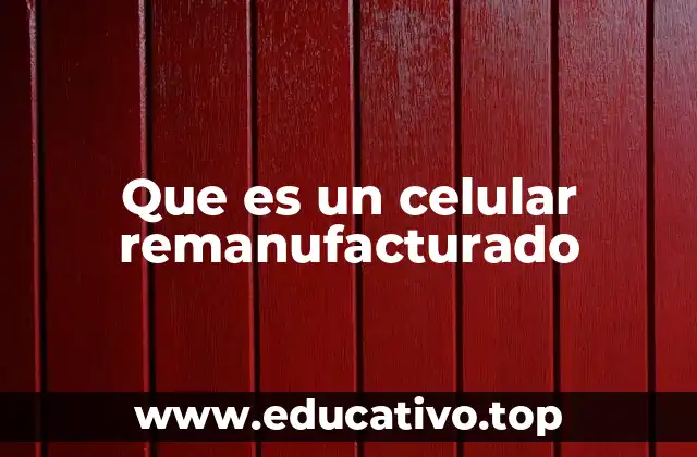 Cómo se distingue un celular remanufacturado de otros tipos