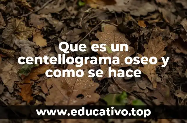 Que es un centellograma oseo y como se hace