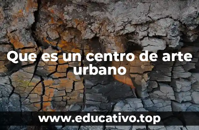 Que es un centro de arte urbano