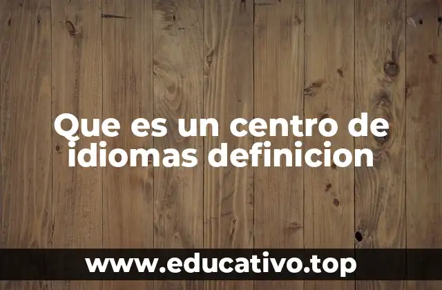 Que es un centro de idiomas definicion