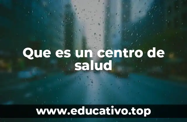 Que es un centro de salud