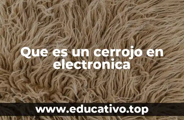 Que es un cerrojo en electronica