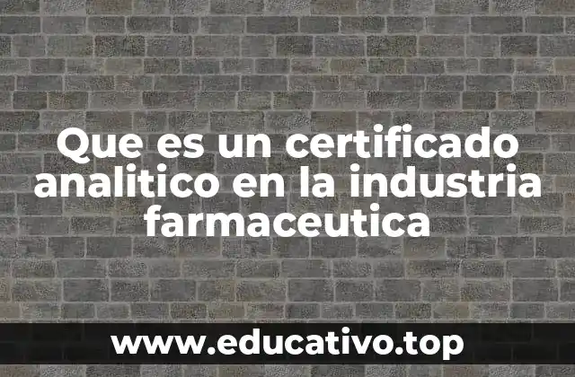 Que es un certificado analitico en la industria farmaceutica