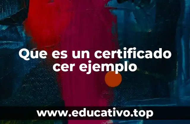 Que es un certificado cer ejemplo