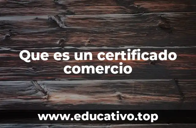 Que es un certificado comercio