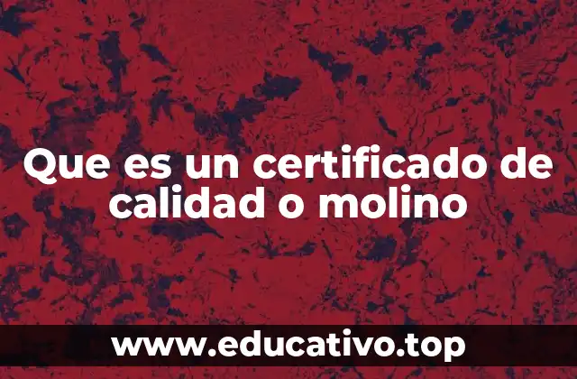 Que es un certificado de calidad o molino