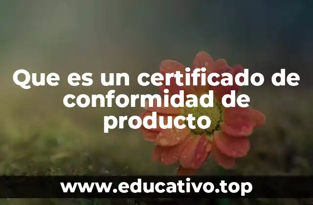 Que es un certificado de conformidad de producto