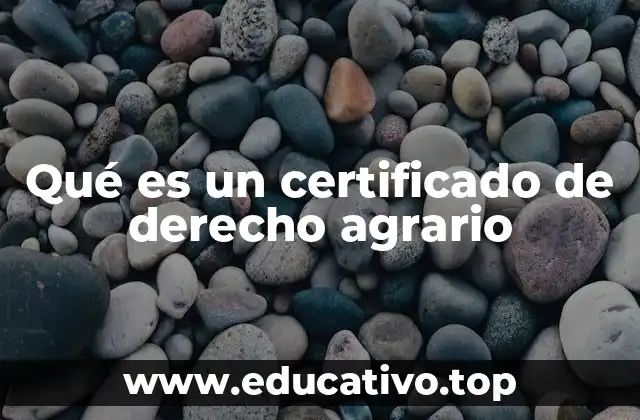 Qué es un certificado de derecho agrario