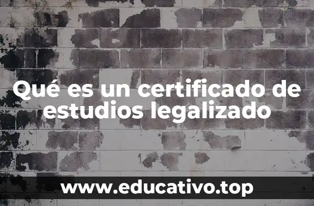 Qué es un certificado de estudios legalizado