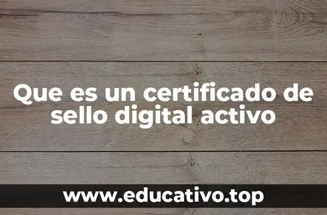 Que es un certificado de sello digital activo