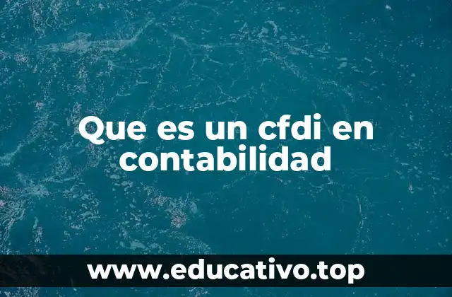 Que es un cfdi en contabilidad